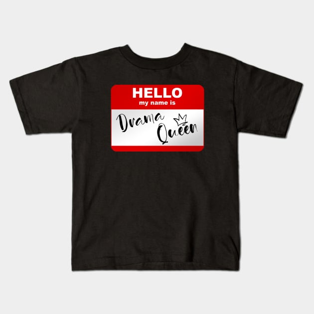 Hello my name is Drama Queen Kids T-Shirt by Smurnov